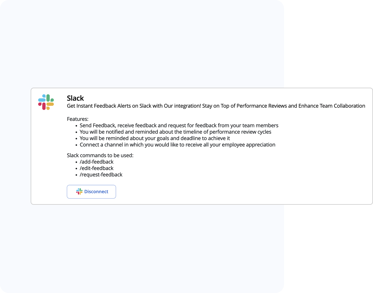 Simplified Workflow: Manage your feedback process seamlessly within your Slack workspace.